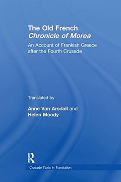 portada The Old French Chronicle of Morea: An Account of Frankish Greece After the Fourth Crusade (en Inglés)
