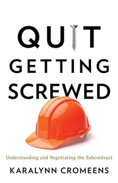 portada Quit Getting Screwed: Understanding and Negotiating the Subcontract (in English)