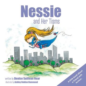 portada Nessie and Her Tisms: A Little Book about a Friend with Autism. Volume 1 (en Inglés)