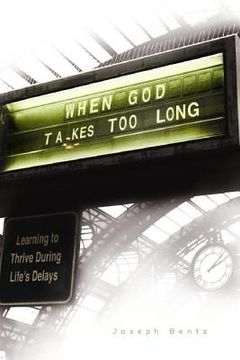 portada when god takes too long: learning to thrive through life's delays (in English)