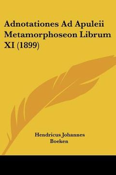 portada Adnotationes Ad Apuleii Metamorphoseon Librum XI (1899) (in Latin)