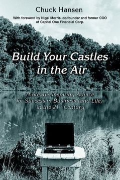 portada build your castles in the air: thoreau's inspiring advice for success in business (and life) in the 21st century (en Inglés)