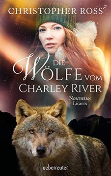 portada Northern Lights - die Wölfe vom Charley River (Northern Lights, bd. 4) (en Alemán)