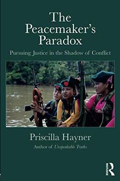 portada The Peacemaker's Paradox: Pursuing Justice in the Shadow of Conflict (en Inglés)