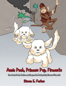 portada Annie Pooh, Princess Pup, Fireworks: How Annie Pooh, MarLee and Sangee, the Monkey Help Discover Fireworks (in English)