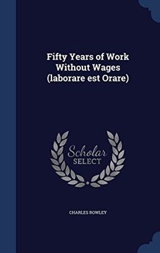 portada Fifty Years of Work Without Wages (Laborare Est Orare)