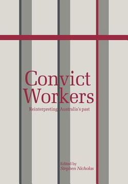 portada Convict Workers: Reinterpreting Australia's Past (Studies in Australian History) (in English)