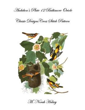 portada Audubon's Plate 12 Baltimore Oriole: Classic Designs Cross Stitch Pattern