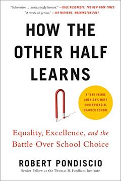 portada How the Other Half Learns: Equality, Excellence, and the Battle Over School Choice (in English)
