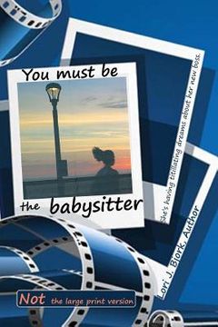 portada You Must Be the Babysitter: NOT large print version (en Inglés)