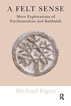 portada A Felt Sense: More Explorations of Psychoanalysis and Kabbalah (en Inglés)