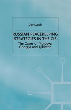 portada Russian Peacekeeping Strategies in the Cis: The Case of Moldova, Georgia and Tajikistan (in English)