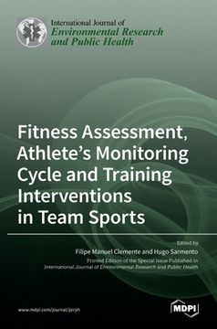 portada Fitness Assessment, Athlete's Monitoring Cycle and Training Interventions in Team Sports (en Inglés)