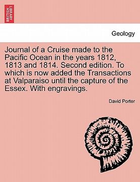 portada journal of a cruise made to the pacific ocean in the years 1812, 1813 and 1814. second edition. to which is now added the transactions at valparaiso u (en Inglés)