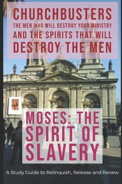 portada ChurchBusters - The Men Who Destroy Your Ministry and The Spirits That Will Destroy the Men: (Moses - The Spirit of Slavery) (en Inglés)