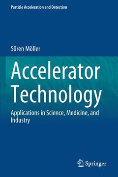 portada Accelerator Technology: Applications in Science, Medicine, and Industry (in English)