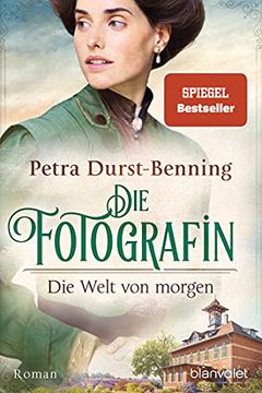 portada Die Fotografin - die Welt von Morgen: Roman (Fotografinnen-Saga, Band 3) (in German)