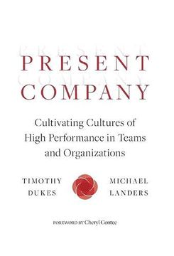 portada Present Company: Cultivating Cultures of High Performance in Teams and Organizations (en Inglés)