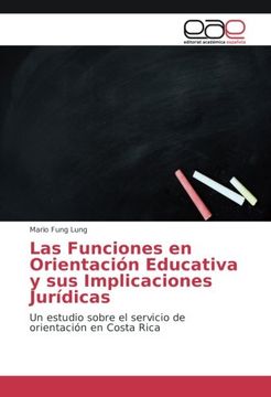 portada Las Funciones en Orientación Educativa y sus Implicaciones Jurídicas: Un estudio sobre el servicio de orientación en Costa Rica