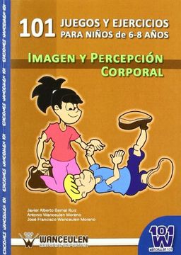 portada 101 Ejercicios Y Juegos De Imagen Y Percepción Corporal Para Niños De 6 A 8 Años (in Spanish)