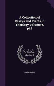 portada A Collection of Essays and Tracts in Theology Volume 6, pt.2 (en Inglés)