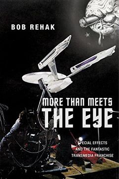 portada More Than Meets the Eye: Special Effects and the Fantastic Transmedia Franchise (Postmillennial Pop) 