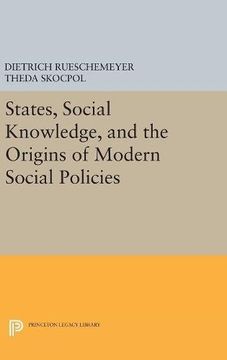 portada States, Social Knowledge, and the Origins of Modern Social Policies (Princeton Legacy Library) (in English)