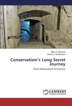 portada Conservatism's Long Secret Journey: From Medievalism To Fascism