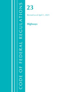 portada Code of Federal Regulations, Title 23 Highways, Revised as of April 1, 2021 (en Inglés)