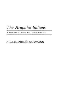 portada The Arapaho Indians: A Research Guide and Bibliography (Bibliographies and Indexes in Anthropology) (in English)