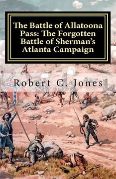 portada the battle of allatoona pass: the forgotten battle of sherman's atlanta campaign (en Inglés)