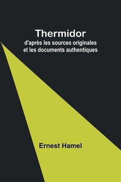 portada Thermidor: d'après les sources originales et les documents authentiques (en Francés)