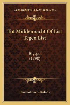 portada Tot Middennacht Of List Tegen List: Blyspel (1790)
