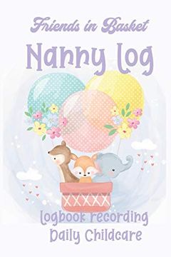 portada Balloon Basket Friends Nanny Log: Logbook Recording Daily Childcare 