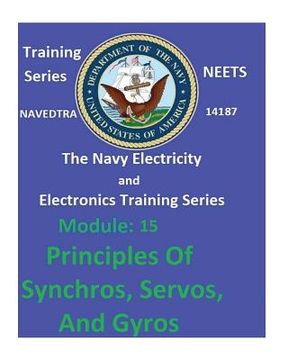portada The Navy Electricity and Electronics Training Series: Module 15 Principles Of Synchros, Servos, And Gyros (en Inglés)