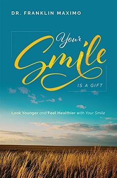 portada Your Smile is a Gift: Look Younger and Feel Healthier With Your Smile 