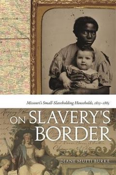 portada On Slavery's Border: Missouri's Small-Slaveholding Households, 1815-1865 (Early American Places) (en Inglés)