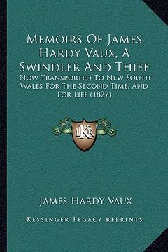 portada memoirs of james hardy vaux, a swindler and thief: now transported to new south wales for the second time, and for life (1827)