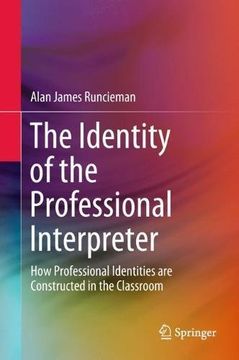 portada The Identity of the Professional Interpreter: How Professional Identities are Constructed in the Classroom