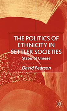 portada The Politics of Ethnicity in Settler Societies: States of Unease (en Inglés)