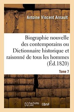 portada Biographie Nouvelle Des Contemporains, Dictionnaire Historique & Raisonne de Tous Les Hommes Tome 7 (Histoire) (French Edition)