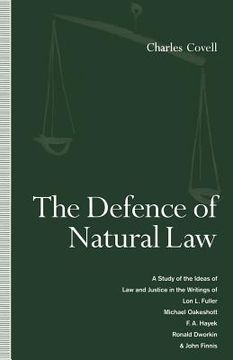 portada The Defence of Natural Law: A Study of the Ideas of Law and Justice in the Writings of Lon L. Fuller, Michael Oakeshot, F. A. Hayek, Ronald Dworki (en Inglés)