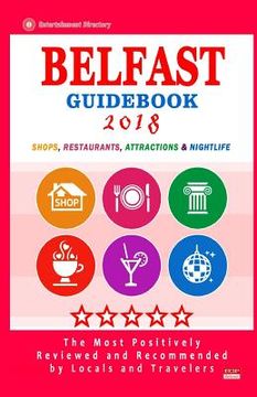 portada Belfast Guidebook 2018: Shops, Restaurants, Entertainment and Nightlife in Belfast (City Guidebook 2018) (en Inglés)