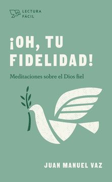 portada Oh, tu Fidelidad! Meditaciones Sobre el Dios Fiel (Lectura Fácil) (in Spanish)