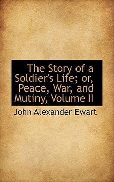 portada the story of a soldier's life; or, peace, war, and mutiny, volume ii
