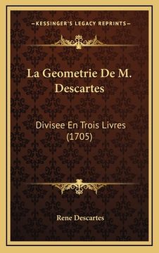 portada La Geometrie De M. Descartes: Divisee En Trois Livres (1705) (in French)