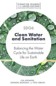portada Sdg6 - Clean Water and Sanitation: Balancing the Water Cycle for Sustainable Life on Earth (Concise Guides to the United Nations Sustainable Development Goals) 