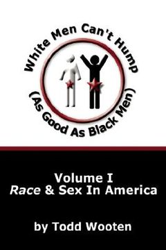 portada white men can't hump (as good as black men): volume i: race & sex in america (en Inglés)