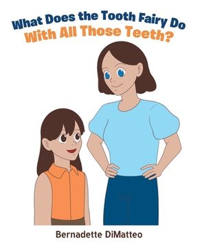 portada What Does the Tooth Fairy Do With All Those Teeth? (en Inglés)
