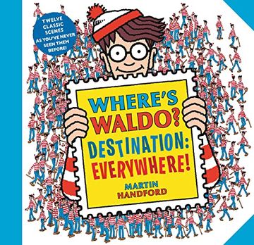 portada Where’S Waldo? Destination: Everywhere! 12 Classic Scenes as You’Ve Never Seen Them Before! (en Inglés)
